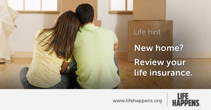 Life Hint: New home? Review your life insurance... Life Insurance for Homeowners is Important!